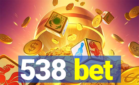 538 bet